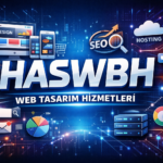 Dijital Dünyada Yerinizi Alın: Haswbh.com ile Ekonomik ve Profesyonel Web Tasarım